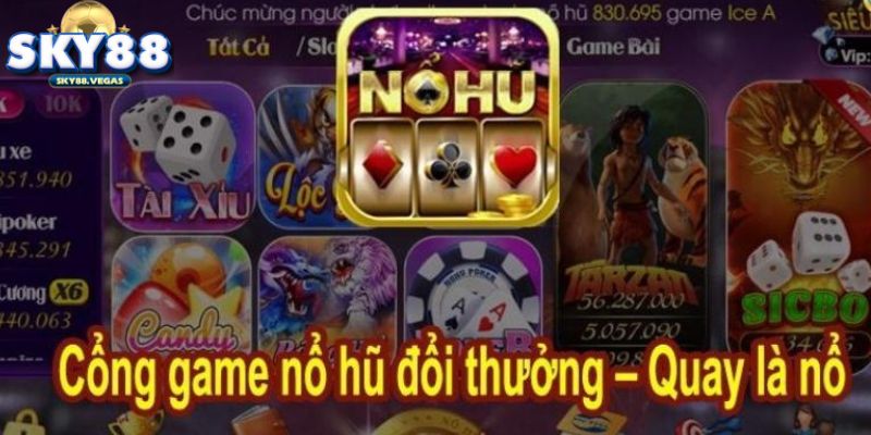 Cổng Game Nổ Hũ Đổi Thưởng - Top 3 Tiêu Chí Đánh Giá