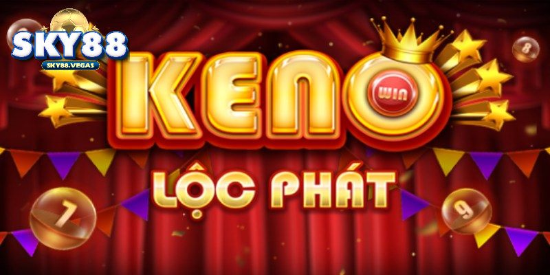 Kinh Nghiệm Chơi Keno Lộc Phát Thắng Lớn Cho Tân Thủ